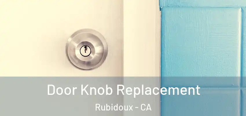 Door Knob Replacement Rubidoux - CA