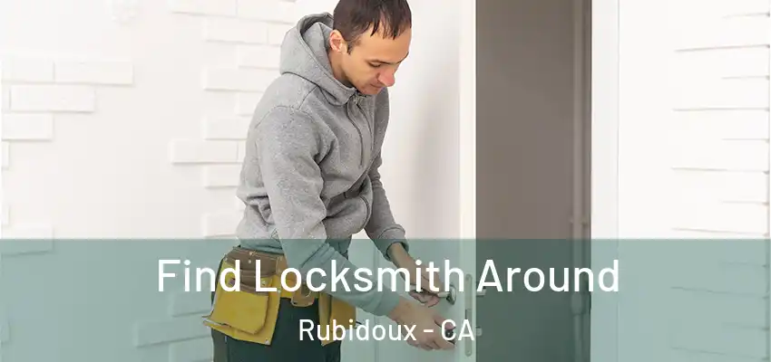 Find Locksmith Around Rubidoux - CA